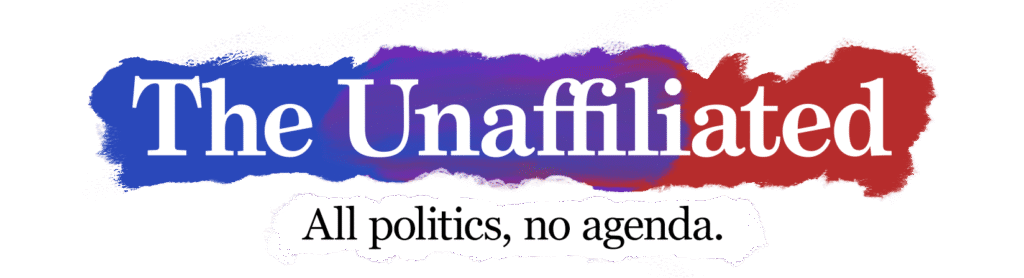 The Unaffiliated — All politics, no agenda.
